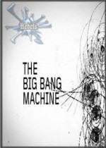 A Maquina do Big Bang - Doc. BBC