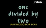 Um Dividido por Dois - Tema Separao Pais